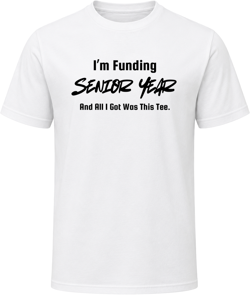 Funding Senior Year Tee T Shirt