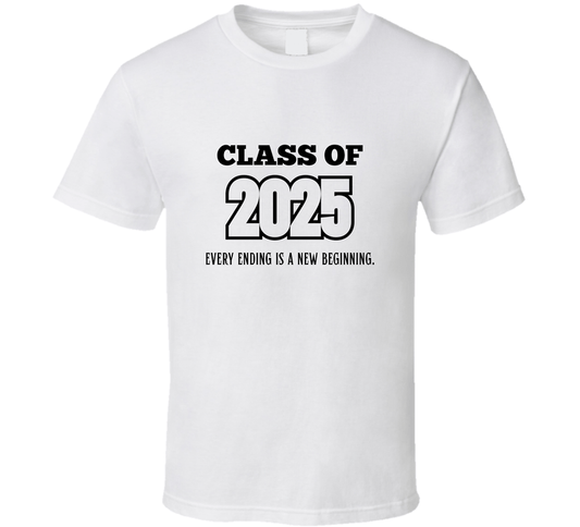 Class Of 2025 Statement Shirt - Every Ending Is A New Beginning - Unisex - Smith's Tees