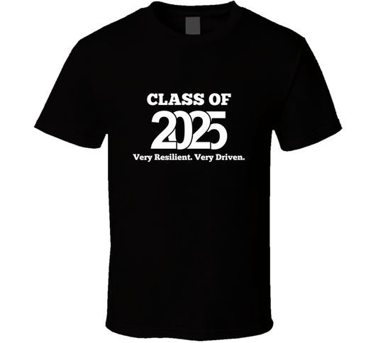 Class Of 2025 - Very Resilient. Very Driven. Statement Shirt - Unisex - Smith's Tees