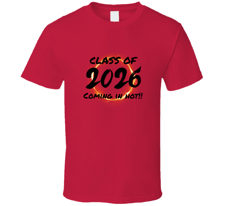 Class Of 2026 - Coming In Hot Statement Shirt - Unisex - Smith's Tees