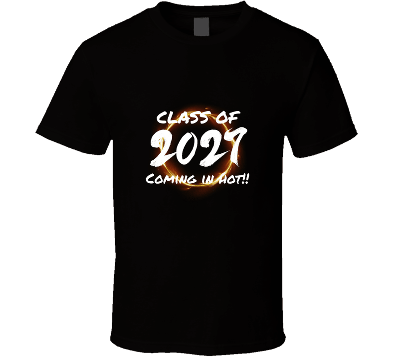 Class of 2027 Coming in Hot T-Shirt | Senior Year Statement Tee | Unisex - Smith's Tees