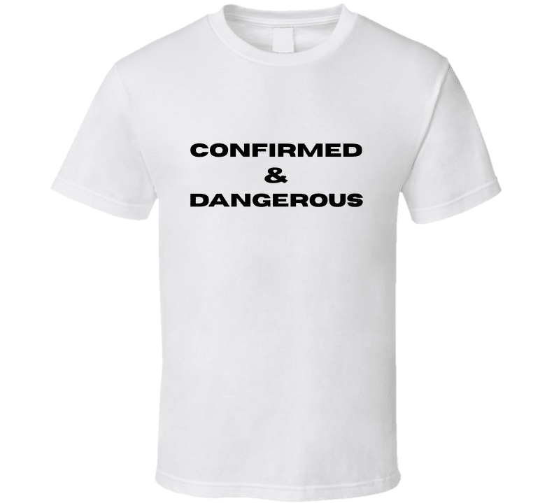 Confirmed & Dangerous Statement T-Shirt | Faith - Based Tee | Unisex - Smith's Tees