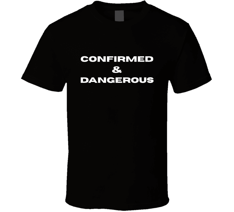 Confirmed & Dangerous Statement T-Shirt | Faith - Based Tee | Unisex - Smith's Tees