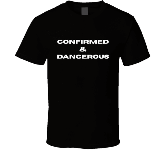 Confirmed & Dangerous Statement T-Shirt | Faith - Based Tee | Unisex - Smith's Tees