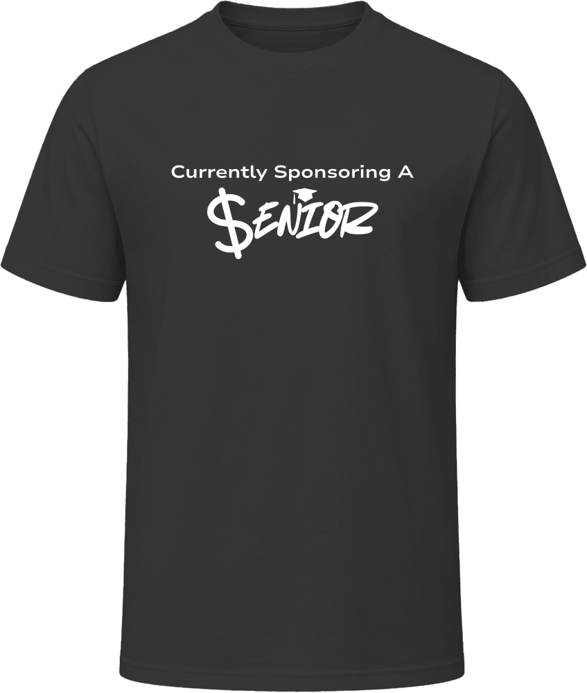 Currently Sponsoring A Senior | Senior Parent Statement Tee |Unisex - Smith's Tees
