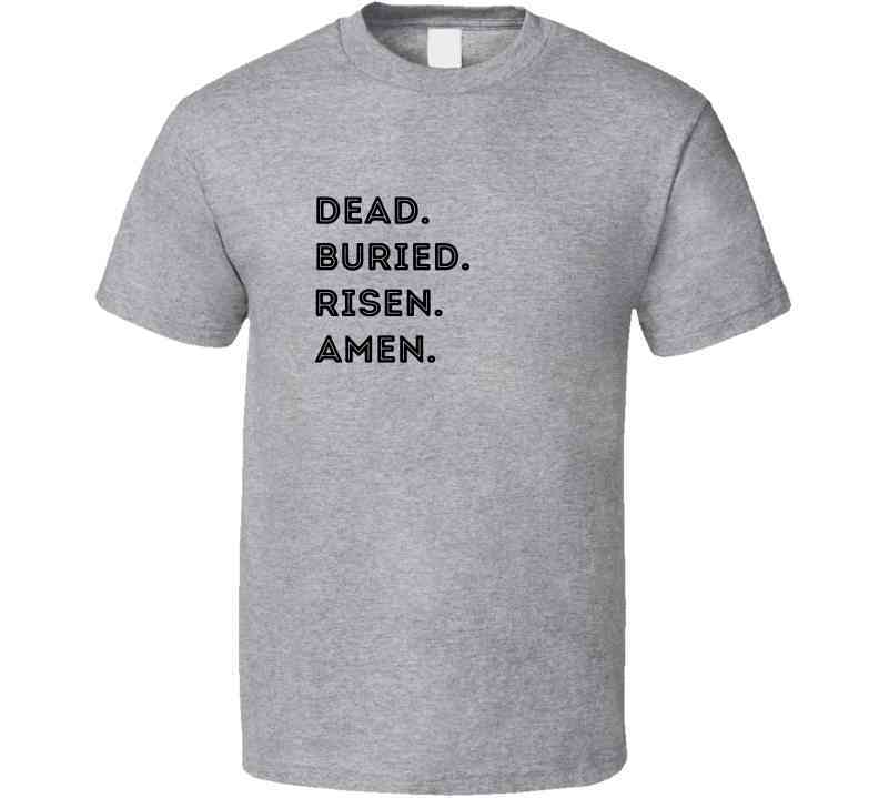 Dead. Buried. Risen. Amen. - Easter Statement Shirt - Unisex - Smith's Tees