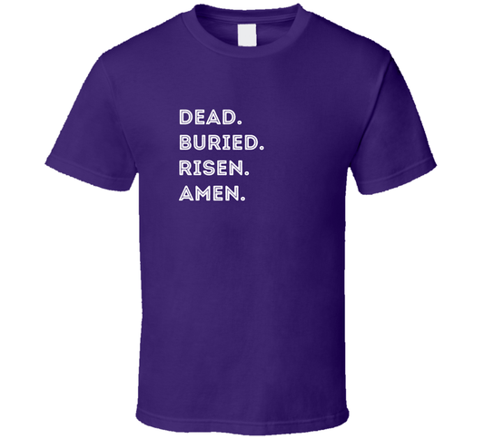 Dead. Buried. Risen. Amen. - Easter Statement Shirt - Unisex - Smith's Tees