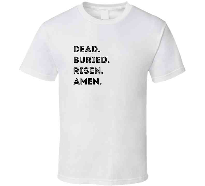 Dead. Buried. Risen. Amen. - Easter Statement Shirt - Unisex - Smith's Tees