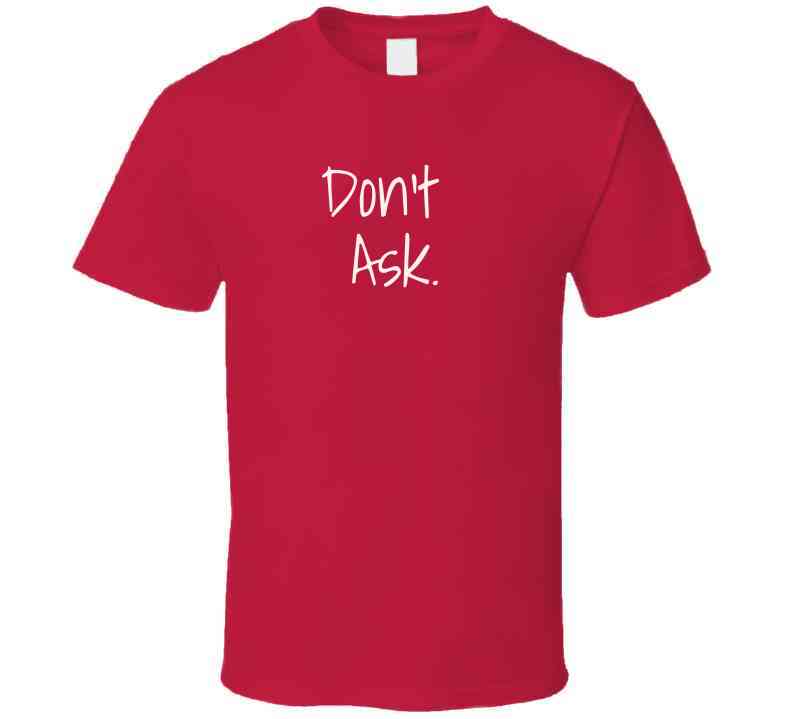 Don't Ask Shirt - Funny Statement Shirt - Sarcastic Humor Shirt - Unisex - Smith's Tees