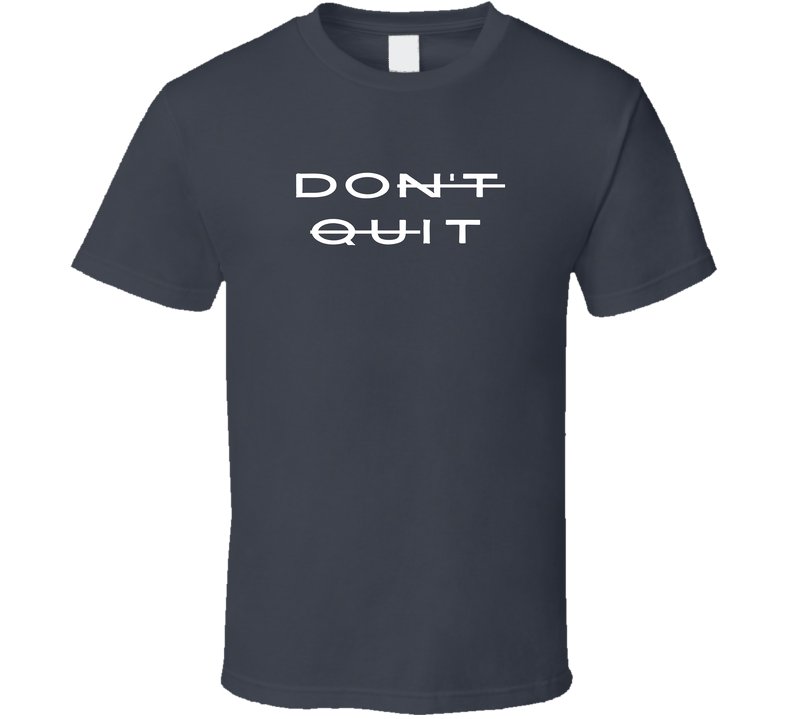 Don't Quit - Do It - Motivational Statement Shirt - Unisex - Smith's Tees