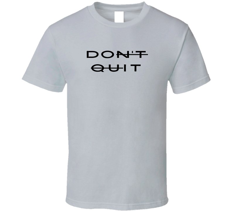 Don't Quit - Do It - Motivational Statement Shirt - Unisex - Smith's Tees