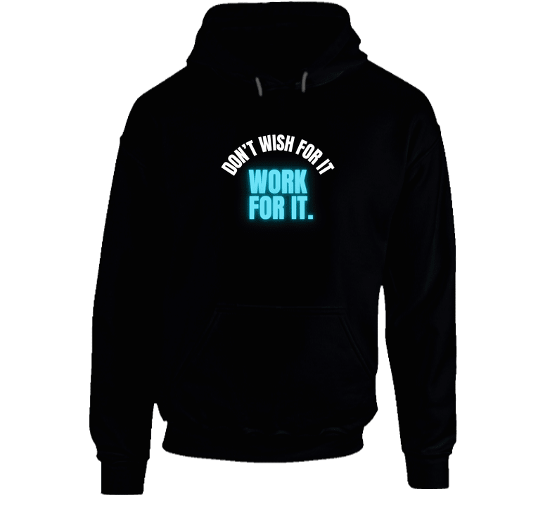 Don't Wish For It Hoodie | Unisex - Smith's Tees