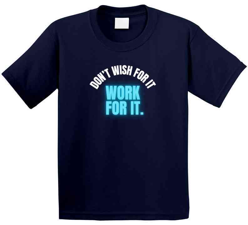 Don't Wish For It Work For It - Motivational Statement T-Shirt | Kids, Tweens, & Teens Tee | Unisex - Smith's Tees