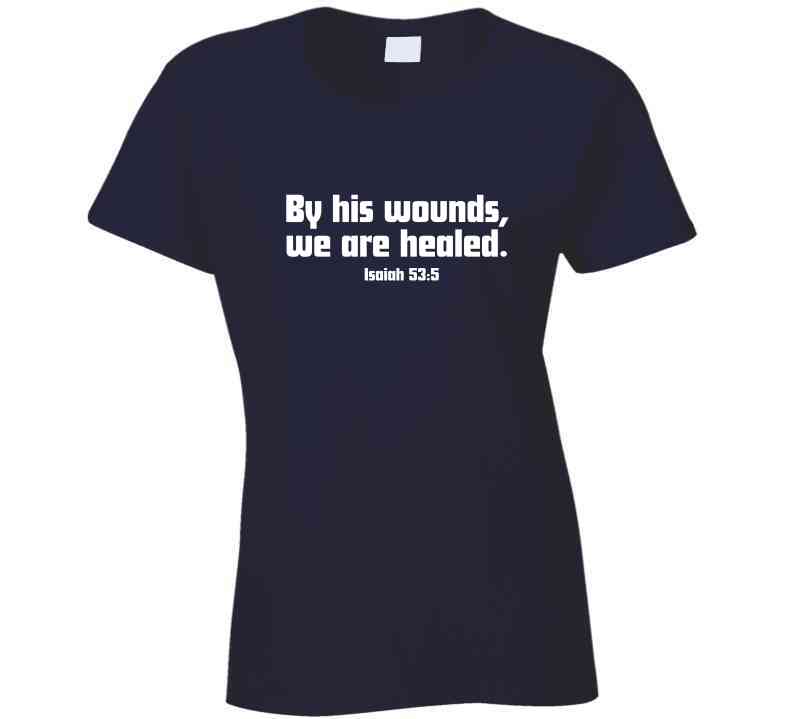 Faith Statement Shirt - By His Wounds, We Are Healed - Unisex - Smith's Tees