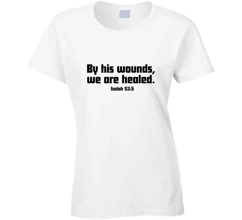 Faith Statement Shirt - By His Wounds, We Are Healed - Unisex - Smith's Tees