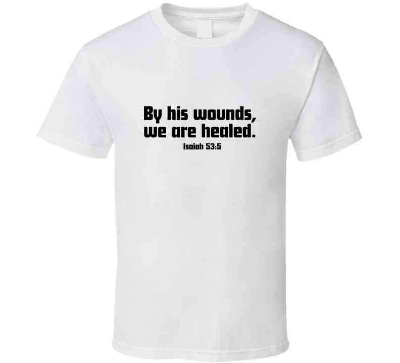 Faith Statement Shirt - By His Wounds, We Are Healed - Unisex - Smith's Tees