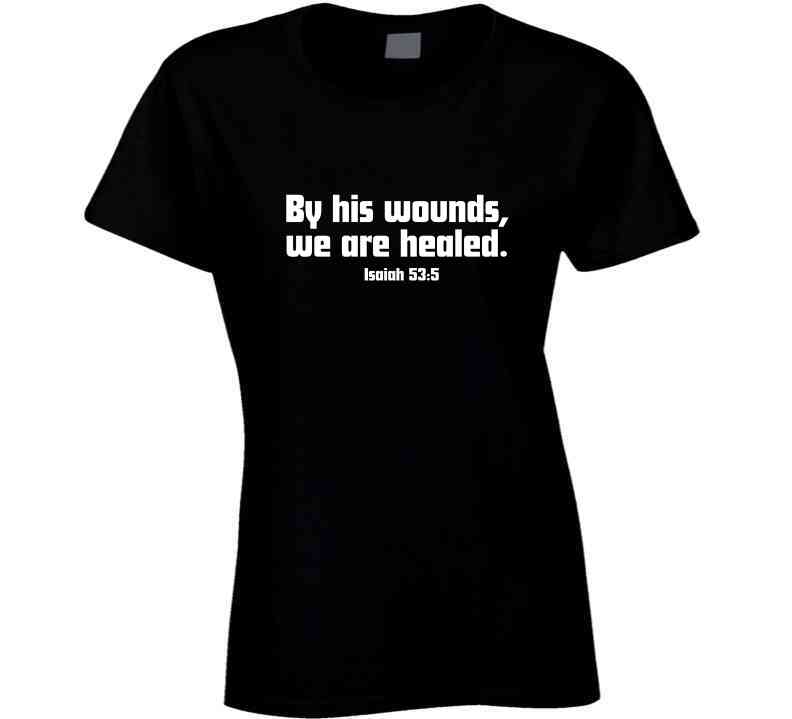 Faith Statement Shirt - By His Wounds, We Are Healed - Unisex - Smith's Tees