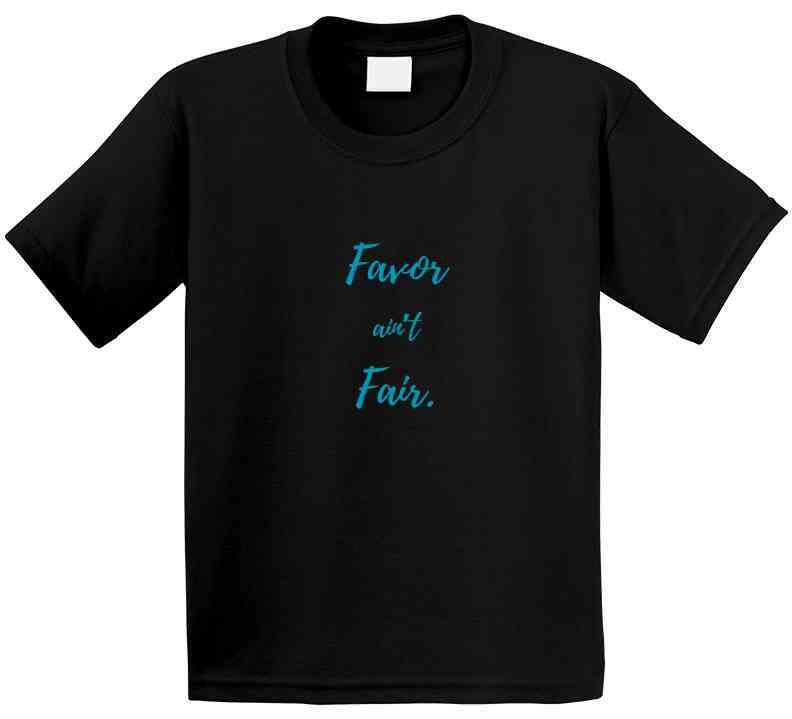 Favor Ain't Fair - Faith - Based Statement T-Shirt | Inspirational Tee | Family Sizes - Smith's Tees