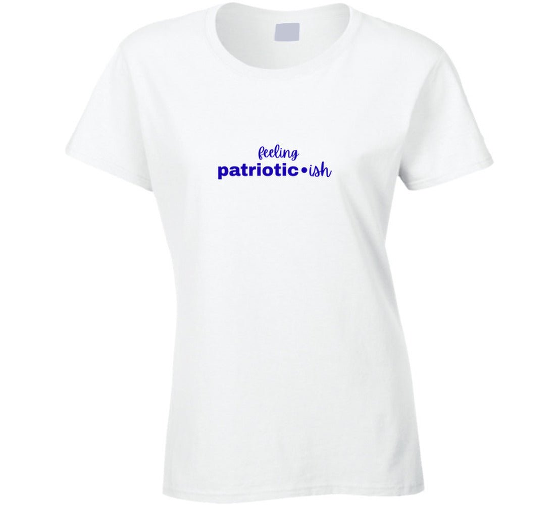 Feeling Patriotic•ish T-Shirt | Funny 4th of July Tee | Independence Day Shirt for Women Men - Smith's Tees