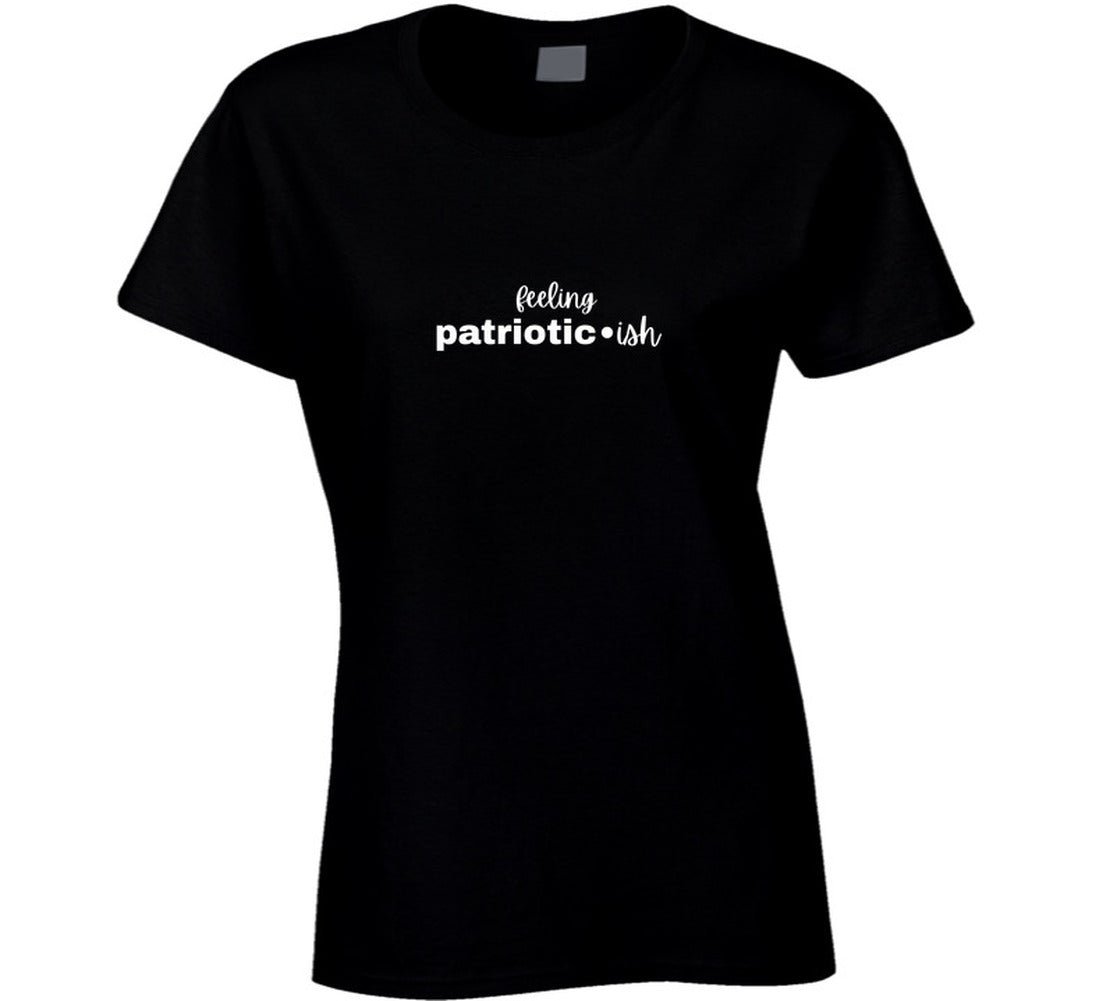 Feeling Patriotic•ish T-Shirt | Funny 4th of July Tee | Independence Day Shirt for Women Men - Smith's Tees