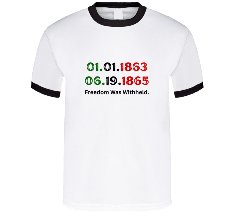 Freedom Was Withheld Juneteenth T-Shirt | 01.01.1863 – 06.19.1865 | Family Sizes - Smith's Tees