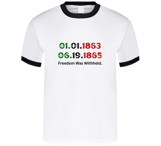 Freedom Was Withheld Juneteenth T-Shirt | 01.01.1863 – 06.19.1865 | Family Sizes - Smith's Tees