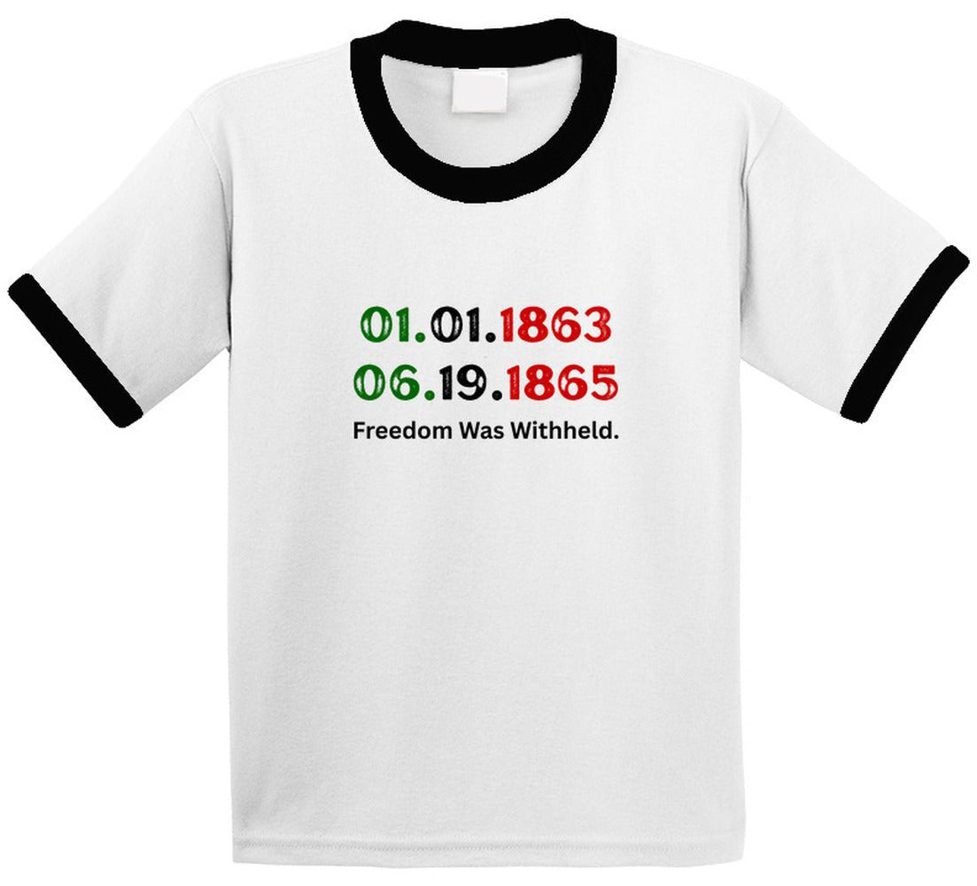 Freedom Was Withheld Juneteenth T-Shirt | 01.01.1863 – 06.19.1865 | Family Sizes - Smith's Tees