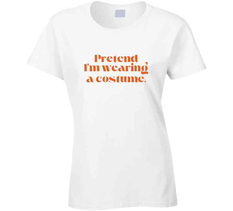 Funny and Sarcastic Halloween T-Shirt - Pretend I'm Wearing A Costume - Unisex - Smith's Tees