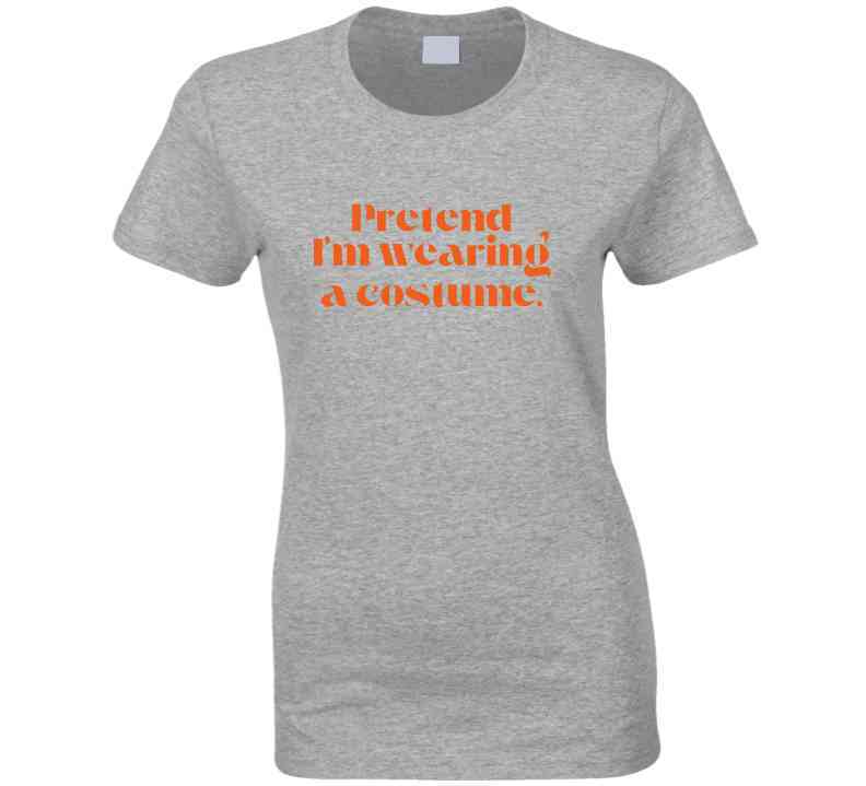 Funny and Sarcastic Halloween T-Shirt - Pretend I'm Wearing A Costume - Unisex - Smith's Tees