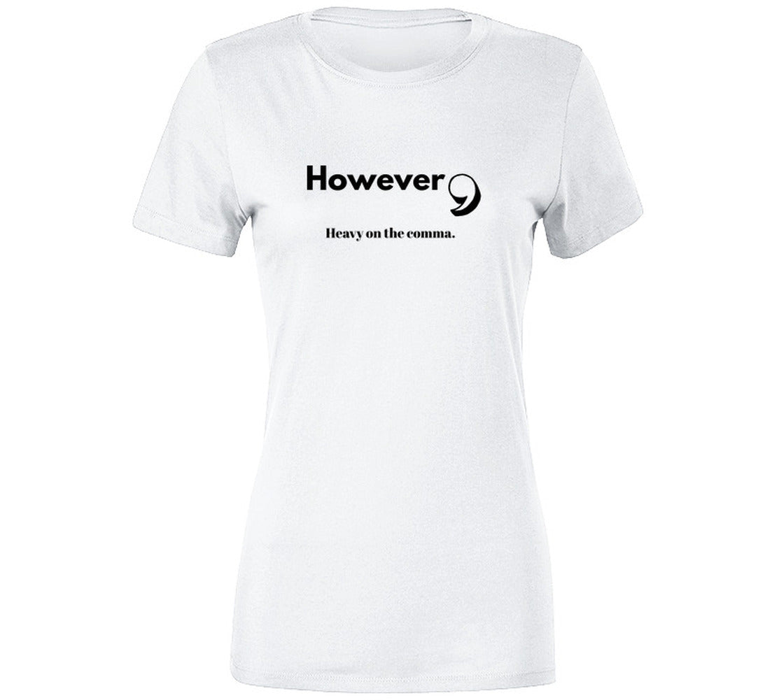 However, Heavy On the Comma | Funny Statement Tee | Unisex - Smith's Tees