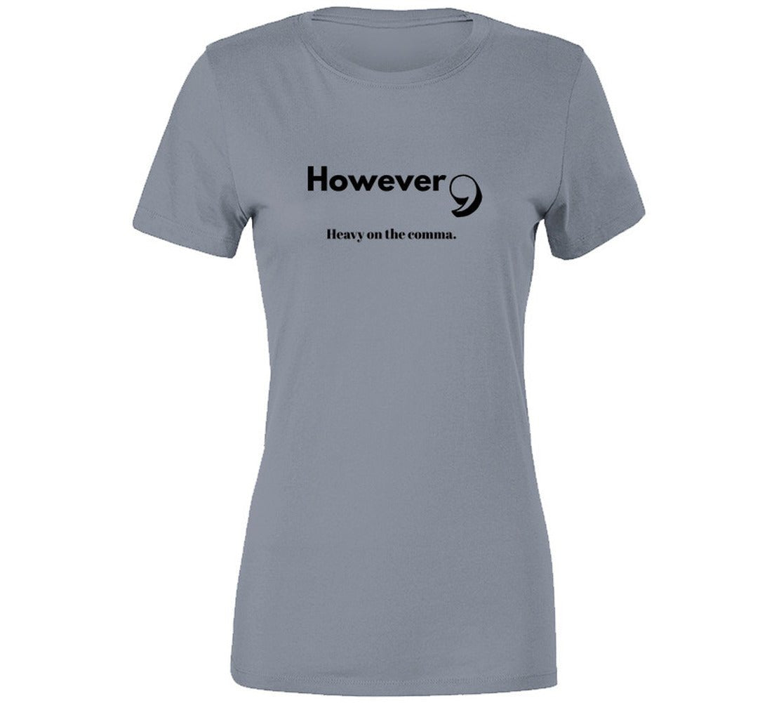 However, Heavy On the Comma | Funny Statement Tee | Unisex - Smith's Tees