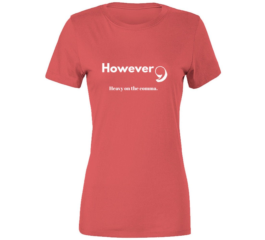 However, Heavy On the Comma | Funny Statement Tee | Unisex - Smith's Tees