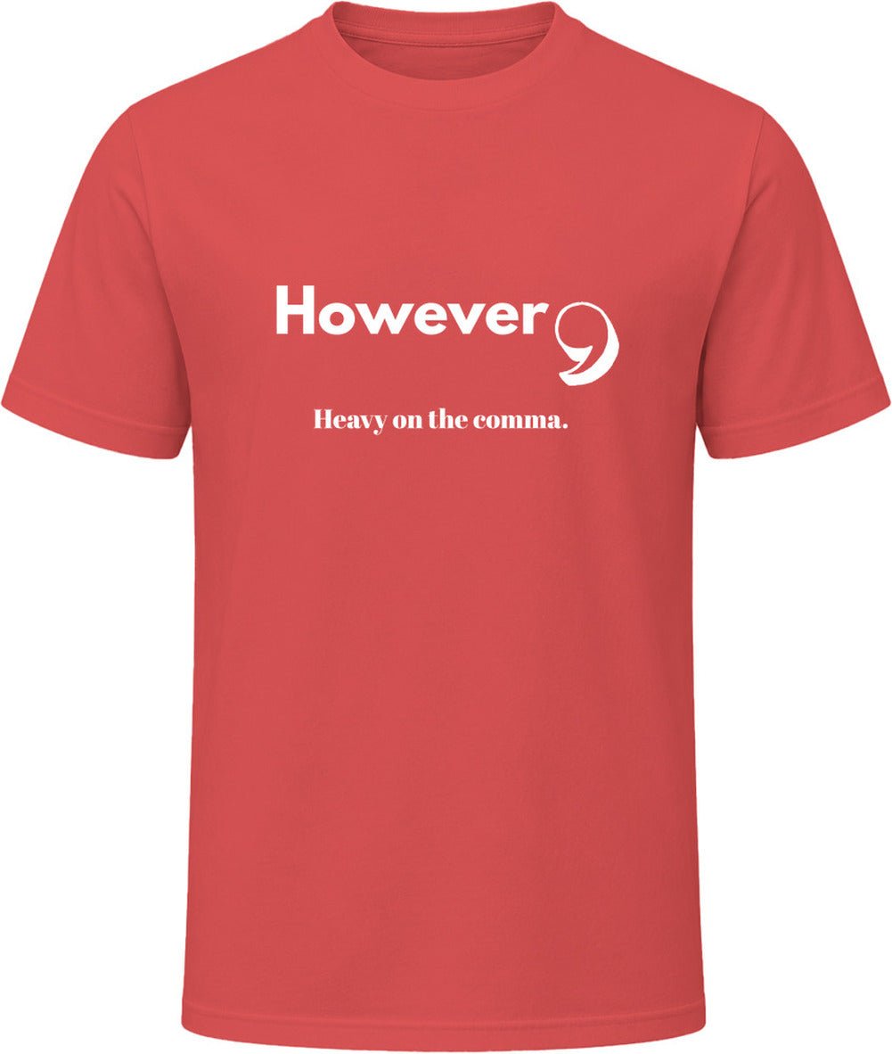 However, Heavy On the Comma | Funny Statement Tee | Unisex - Smith's Tees