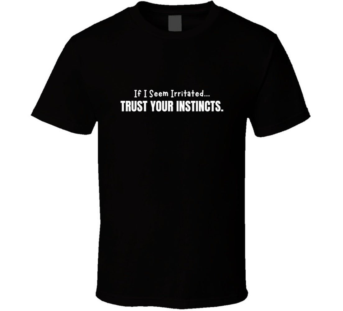 If I Seem Irritated Trust Your Instincts Shirt – Funny Perimenopause Tee - Smith's Tees