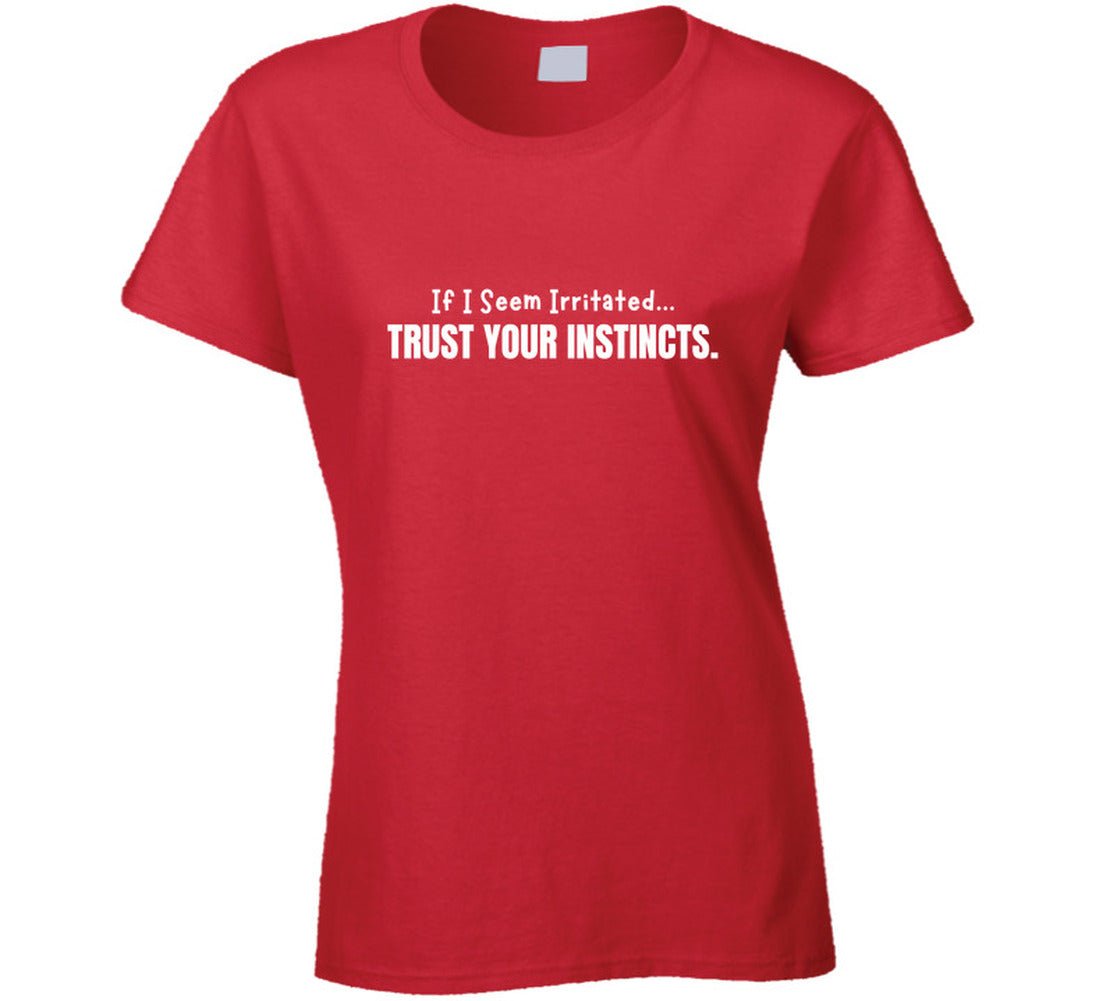 If I Seem Irritated Trust Your Instincts Shirt – Funny Perimenopause Tee - Smith's Tees