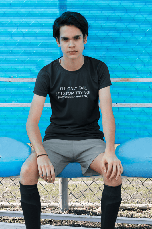 I'll Only Fail If I Stop Trying (Not Gonna Happen) - Inspirational Statement T-Shirt | Kids, Tweens, & Teens Tee| Unisex - Smith's Tees