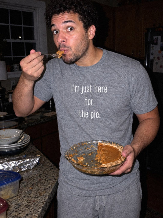 I'm Just Here For The Pie - Funny Statement T-Shirt - Smith's Tees