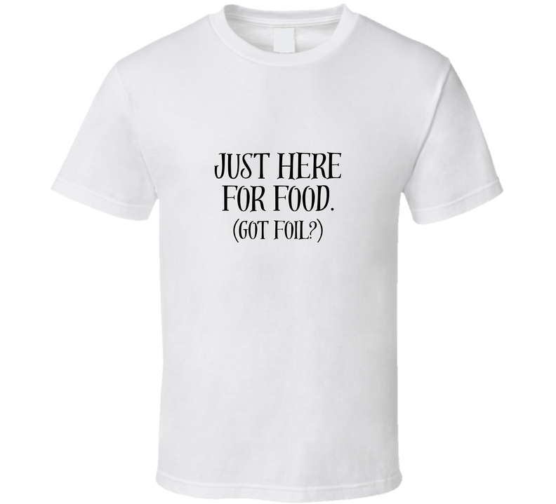 Just Here for Food (Got Foil) Statement Shirt - Unisex - Smith's Tees