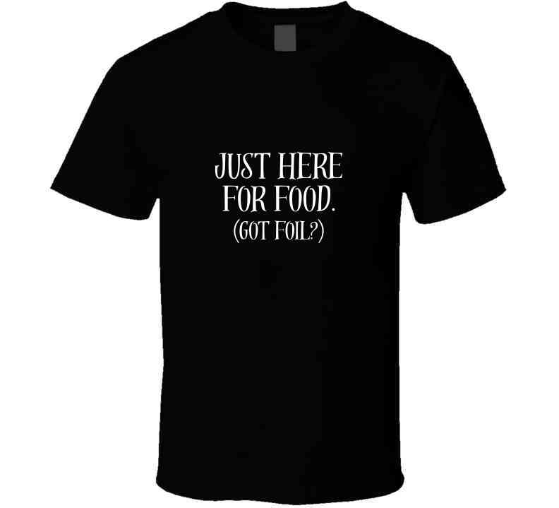 Just Here for Food (Got Foil) Statement Shirt - Unisex - Smith's Tees