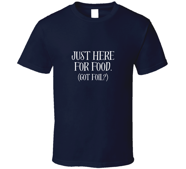 Just Here for Food (Got Foil) Statement Shirt - Unisex - Smith's Tees