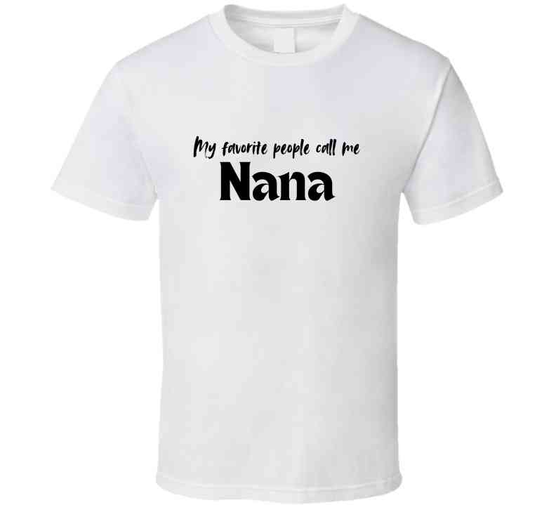 My Favorite People Call Me Nana - Women's Statement Shirt - Smith's Tees