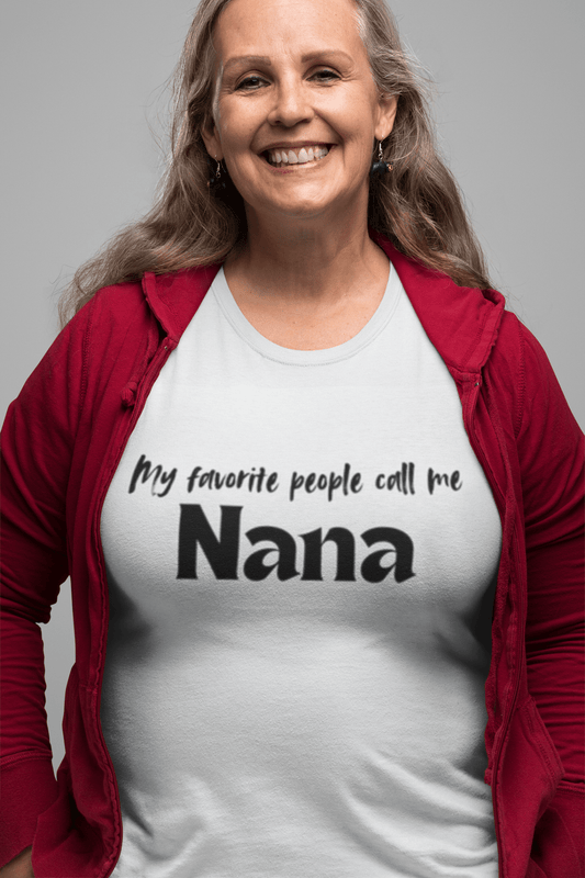 My Favorite People Call Me Nana - Women's Statement Shirt - Smith's Tees