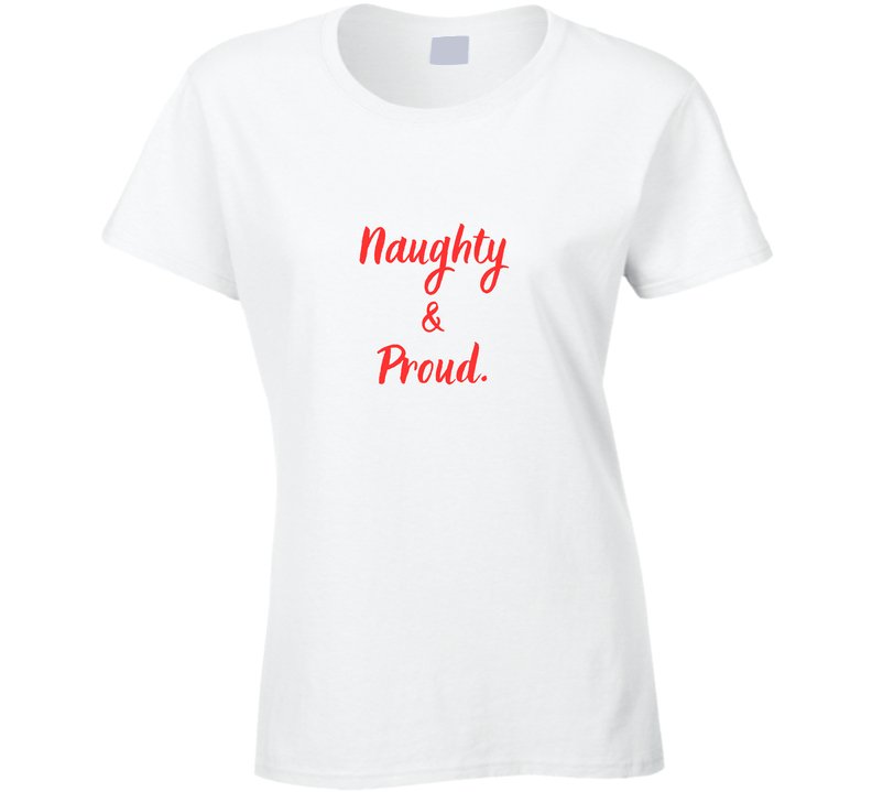 Naughty and Proud - Funny Christmas Statement Shirt - Unisex - Smith's Tees