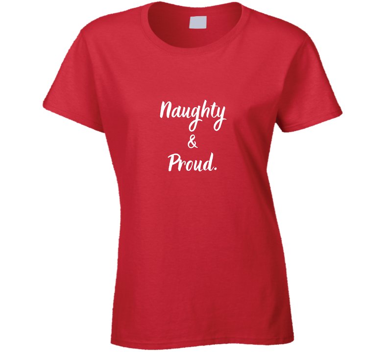 Naughty and Proud - Funny Christmas Statement Shirt - Unisex - Smith's Tees