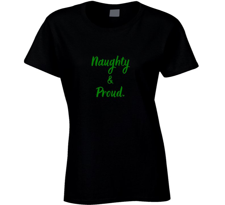 Naughty and Proud - Funny Christmas Statement Shirt - Unisex - Smith's Tees