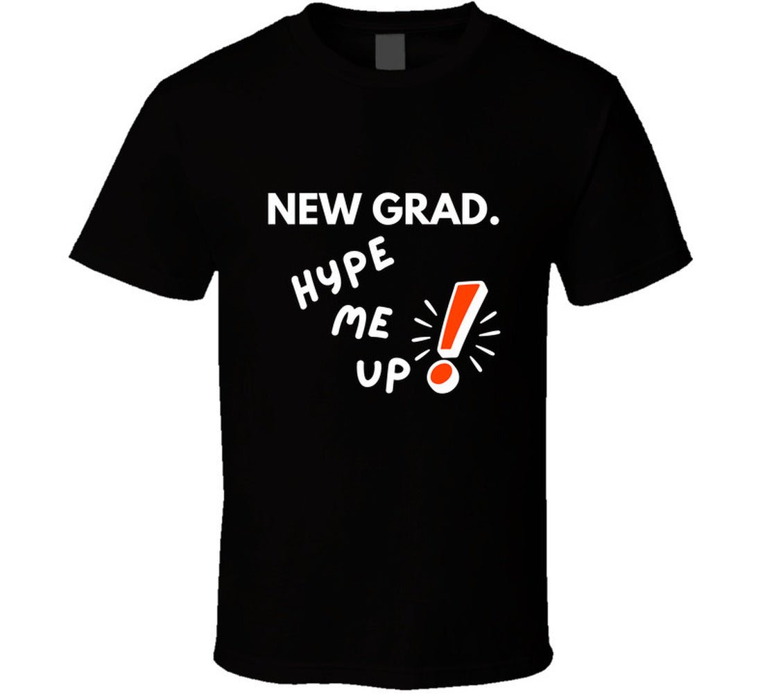 New Grad Hype Me Up Funny Graduation T-Shirt | Class of 2026 Gift | Unisex Tee - Smith's Tees