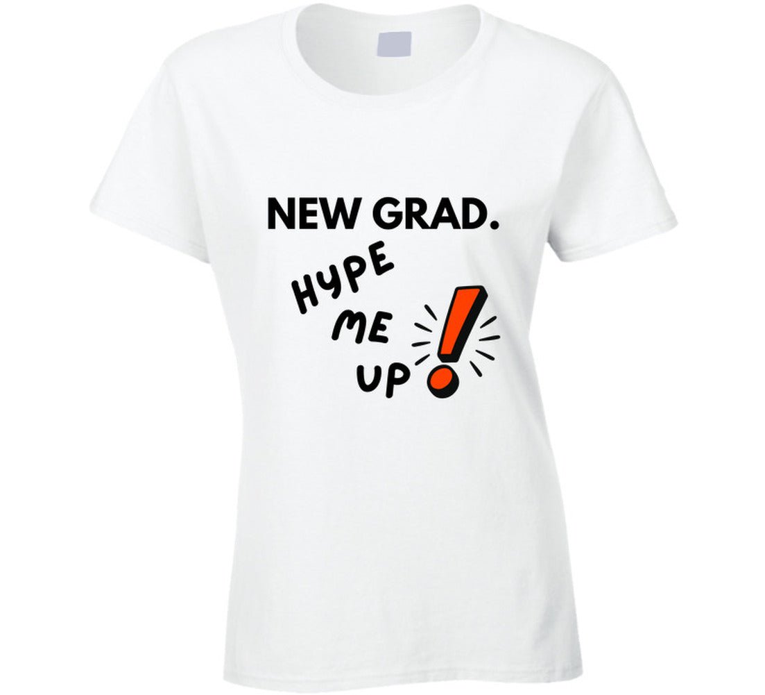 New Grad Hype Me Up Funny Graduation T-Shirt | Class of 2026 Gift | Unisex Tee - Smith's Tees