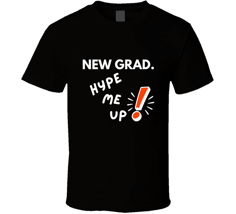 New Grad Hype Me Up Funny Graduation T-Shirt | Class of 2026 Gift | Unisex Tee - Smith's Tees