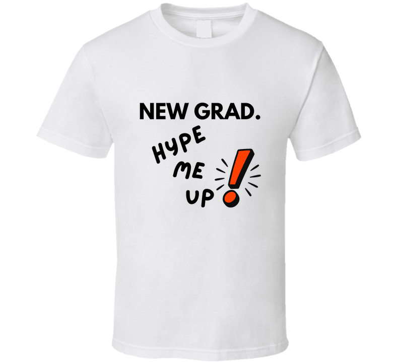 New Grad Hype Me Up Funny Graduation T-Shirt | Class of 2026 Gift | Unisex Tee - Smith's Tees
