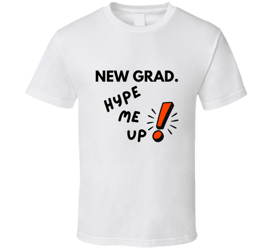 New Grad Hype Me Up Funny Graduation T-Shirt | Class of 2026 Gift | Unisex Tee - Smith's Tees
